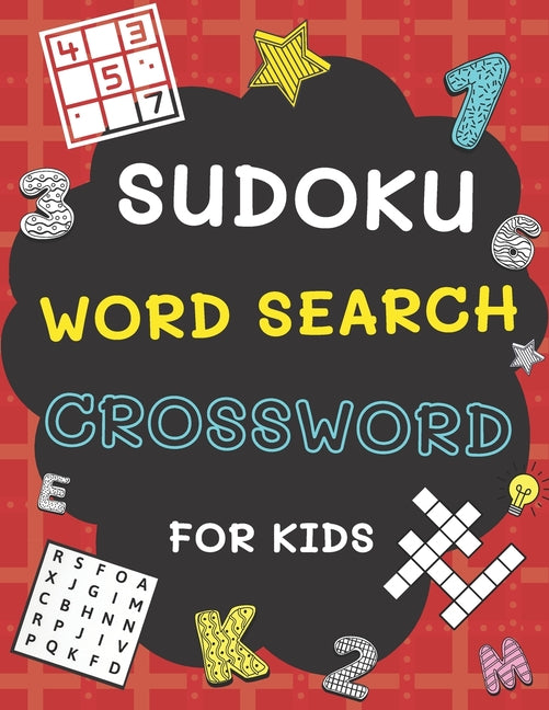 Sudoku, Word Search and Crossword for Kids: 3 in 1 Sudoku (4x4, 6x6, 8x8 & 9x9 ), Word Search and Crossword Puzzle Book for Kids (With Solutions) Easy