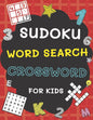 Sudoku, Word Search and Crossword for Kids: 3 in 1 Sudoku (4x4, 6x6, 8x8 & 9x9 ), Word Search and Crossword Puzzle Book for Kids (With Solutions) Easy