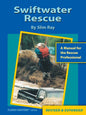 Swiftwater Rescue: A Manual For The Rescue Professional (Expanded)
