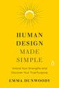 Human Design Made Simple: Unlock Your Strengths and Discover Your True Purpose