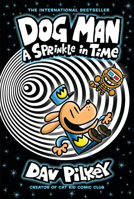 Dog Man: A Sprinkle in Time: A Graphic Novel (Dog Man #15): From the Creator of Captain Underpants: Volume 15