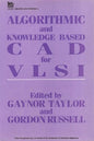 Algorithmic and Knowledge-Based CAD for VLSI