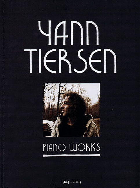 Yann Tiersen - Piano Works: 1994-2003 - Music Sheet Book with 23 Piano Pieces Collection - Classical