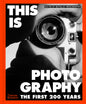 This Is Photography: The First 200 Years