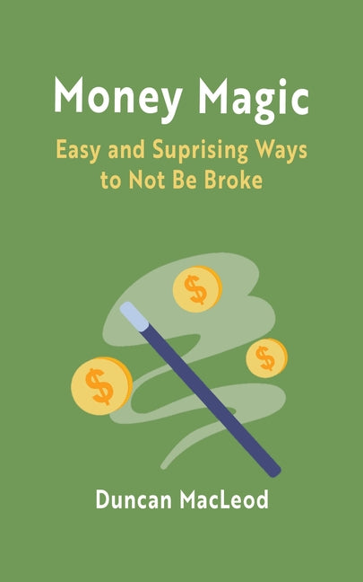 Money Magic: Easy and Surprising Ways to Not Be Broke