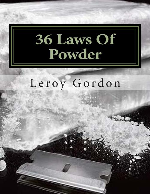 36 Laws Of Powder: The Blue Print To The Game