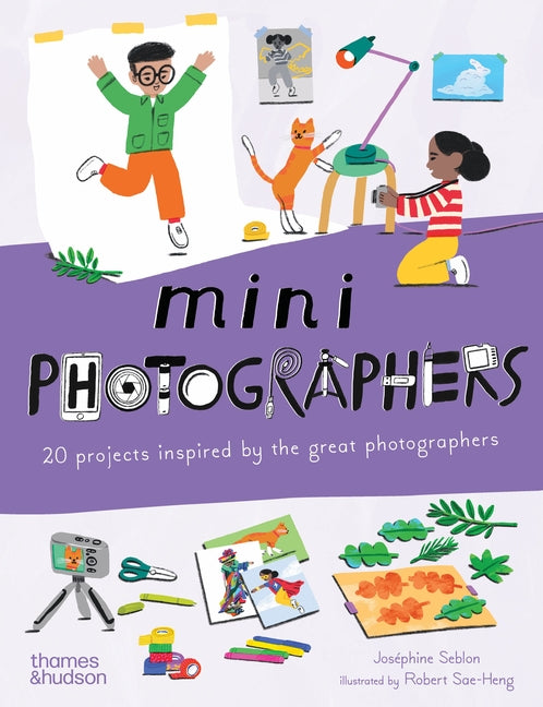 Mini Photographers: 20 Projects Inspired by the Great Photographers