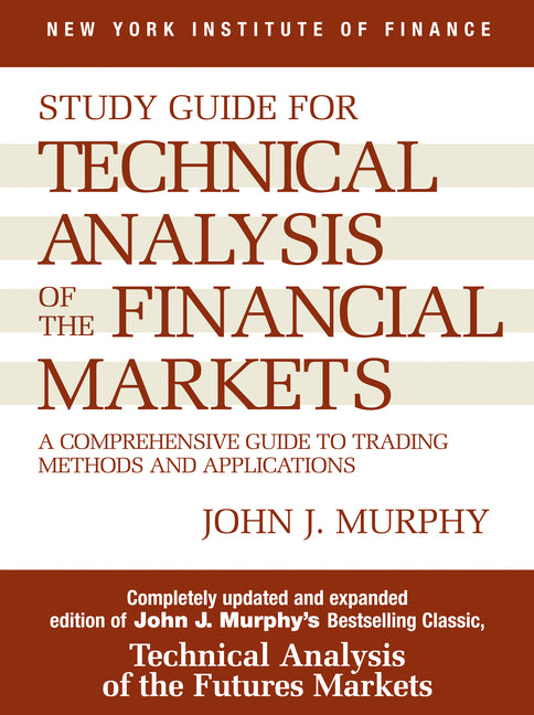 Study Guide to Technical Analysis of the Financial Markets: A Comprehensive Guide to Trading Methods and Applications (Revised)