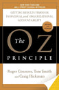 The Oz Principle: Getting Results Through Individual and Organizational Accountability (Revised, Updated)