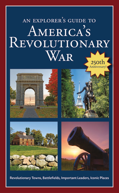 An Explorer's Guide to America's Revolutionary War