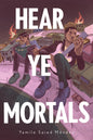 Hear Ye Mortals