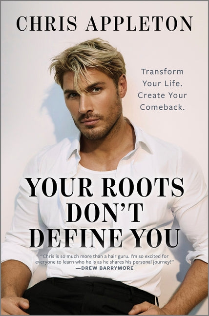 Your Roots Don't Define You: Transform Your Life. Create Your Comeback. (Original)