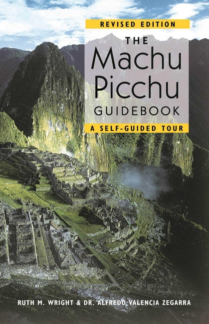 The Machu Picchu Guidebook: A Self-Guided Tour (Revised)