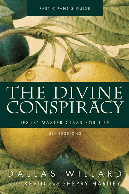 The Divine Conspiracy Bible Study Participant's Guide: Jesus' Master Class for Life (Participant's Guide)