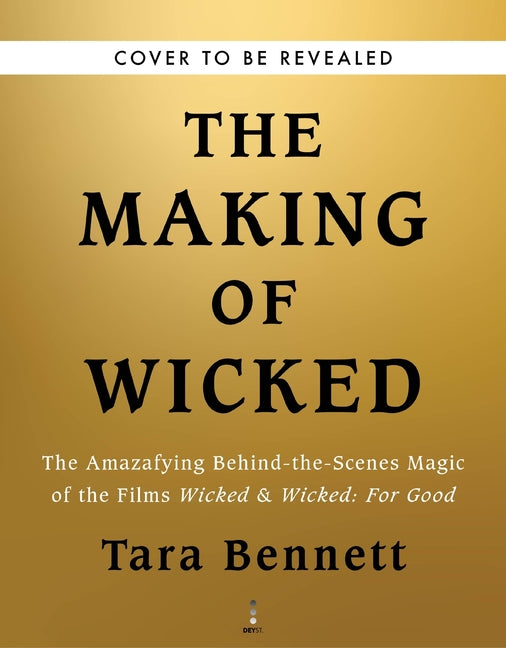 The Making of Wicked: The Amazafying Behind-The-Scenes Magic of the Films Wicked & Wicked: For Good