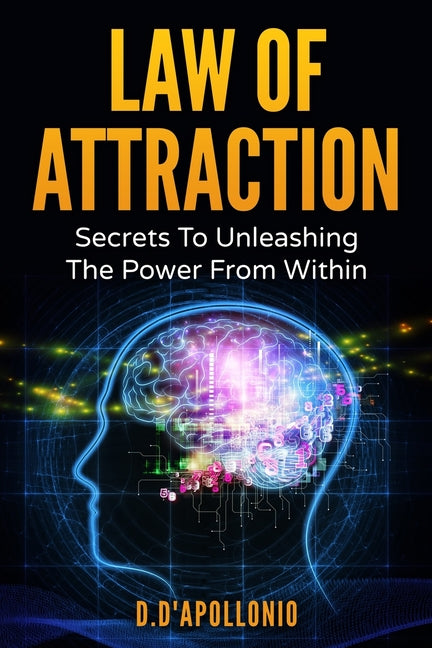 Law of Attraction: Secrets To Unleashing The Powers From Within