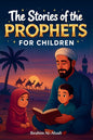 The 35 Most Beautiful Stories of the Prophets for Children: 35 Child-Friendly Islamic Stories to Read Aloud During Ramadan or as Bedtime Stories - Islamic