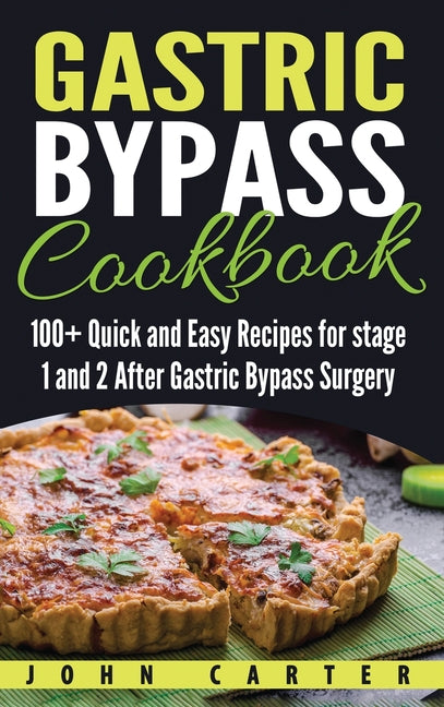 Gastric Bypass Cookbook: 100+ Quick and Easy Recipes for stage 1 and 2 After Gastric Bypass Surgery