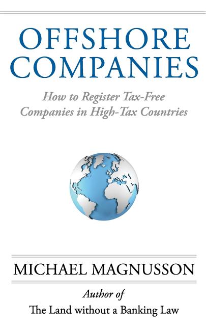 Offshore Companies: How To Register Tax-Free Companies in High-Tax Countries