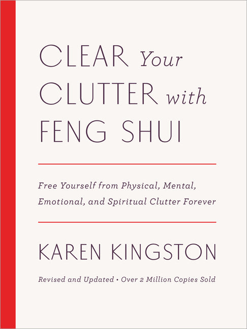 Clear Your Clutter with Feng Shui (Revised and Updated): Free Yourself from Physical, Mental, Emotional, and Spiritual Clutter Forever (Revised, Updat