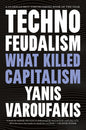Technofeudalism: What Killed Capitalism