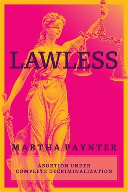 Lawless: Abortion Under Complete Decriminalization