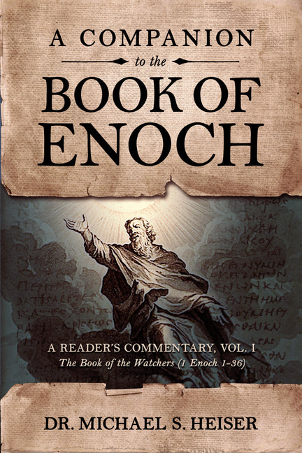 A Companion to the Book of Enoch: A Reader's Commentary, Vol I: The Book of the Watchers (1 Enoch 1-36): A Reader's Commentary, Vol I: The Book of the W