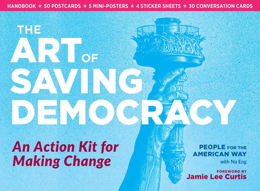 The Art of Saving Democracy: An Action Kit for Making Change