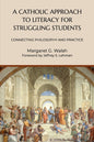 A Catholic Approach to Literacy for Struggling Students: Connecting Philosophy and Practice