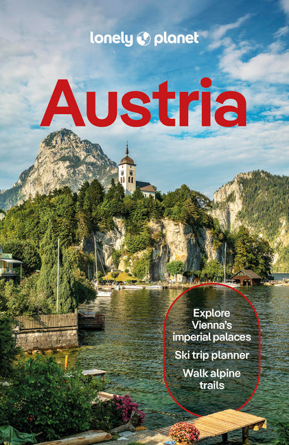 Lonely Planet Austria: Plan the Trip of a Lifetime Detailed Itineraries & Maps Insider Tips Covers Vienna, Lower Austria & Burgenland, Upper Austria a