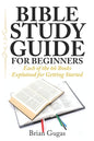 Bible Study Guide for Beginners: Each of the 66 Books Explained for Getting Started