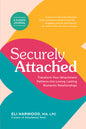 Securely Attached: Transform Your Attachment Patterns Into Loving, Lasting Romantic Relationships (Attachment Workbook)