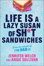Life Is a Lazy Susan of Sh*t Sandwiches (Original)