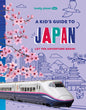Lonely Planet Kids a Kid's Guide to Japan: Unlock the Magic of Travel Discover Secret & Surprising Places Packed with Amazing Facts, Top Spots & Vibra