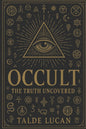 Occult: The Truth Uncovered - Hidden Symbols, Sacred Geometry, and the Secret Power They Hold