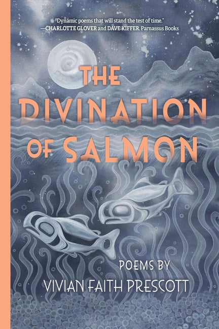 The Divination of Salmon: Poems: Poems