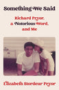 Something We Said: Richard Pryor, a Notorious Word, and Me
