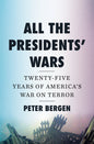 All the Presidents' Wars: Twenty-Five Years of America's War on Terror