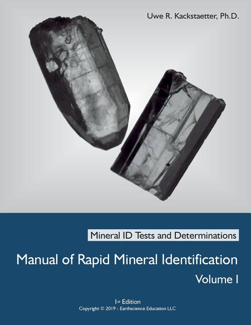 Manual of Rapid Mineral Identification - Volume I: Mineral ID Tests and Determinations (Print)