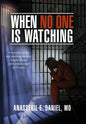 When No One Is Watching: Preventing Suicide and Avoiding Lawsuits: Insights from a Correctional Expert of 25 Years