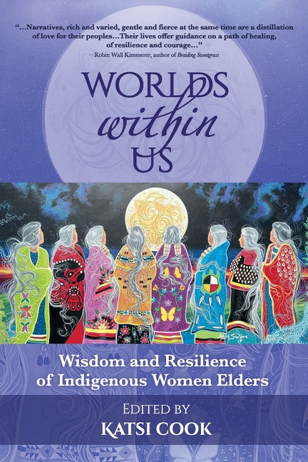 Worlds within Us: Wisdom and Resilience of Indigenous Women Elders