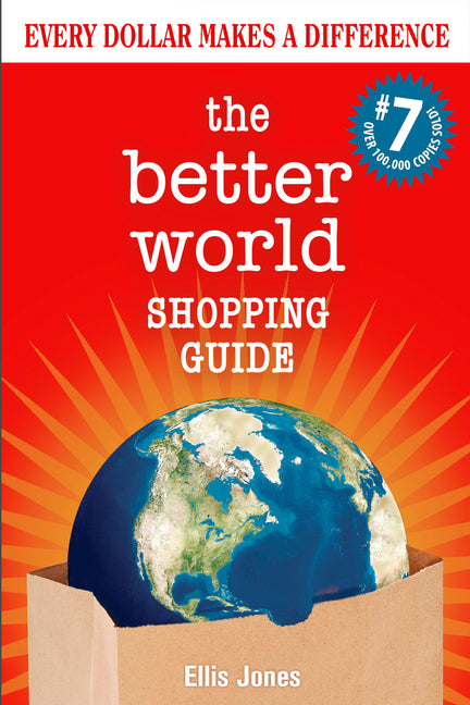 The Better World Shopping Guide: 7th Edition: Every Dollar Makes a Difference (Revised)