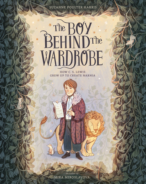 The Boy Behind the Wardrobe: How C.S. Lewis Grew Up to Create Narnia