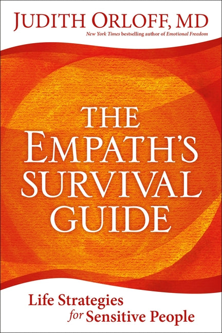 The Empath's Survival Guide: Life Strategies for Sensitive People