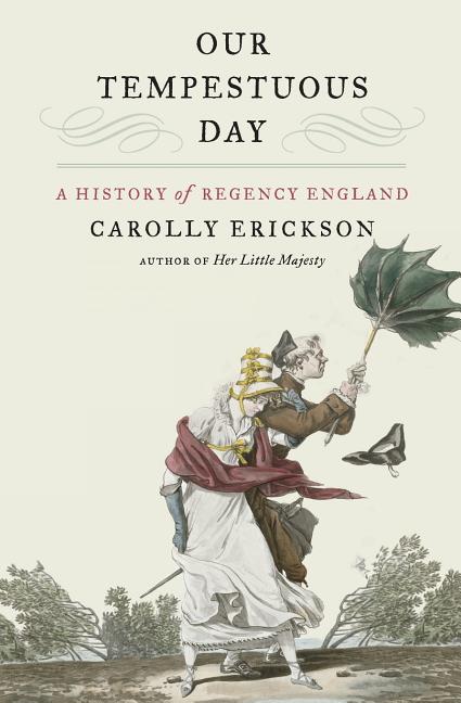 Our Tempestuous Day: A History of Regency England