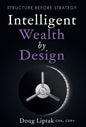 Intelligent Wealth by Design: Structure Before Strategy