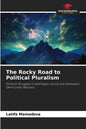 The Rocky Road to Political Pluralism