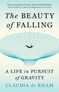 The Beauty of Falling: A Life in Pursuit of Gravity