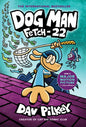 Dog Man: Fetch-22: A Graphic Novel (Dog Man #8): From the Creator of Captain Underpants: Volume 8