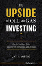 The Upside of Oil and Gas Investing: How the New Model Works and Why It Puts the Traditional Model to Shame
